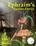 Ephraim's Curious Device by Lita Burke